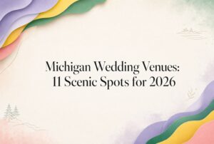 Colorful abstract waves border a cream background with small tree and water line drawings. Centered black text reads: "Michigan Wedding Venues: 11 Scenic Spots for 2026.