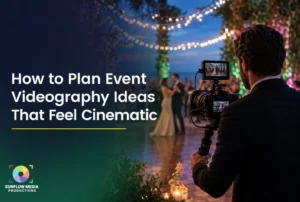 A videographer films a couple dancing at a beautifully lit event. The text reads, “How to Plan Event Videography Ideas That Feel Cinematic.” Sunflow Media Productions logo is in the lower left corner.